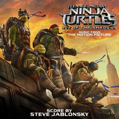 Teenage Mutant Ninja Turtles: Out of the Shadows (Music from the Motion Picture) 專輯 Steve Jablonsky/Jason Voorhees/Lyrics Born/Bumblebeez