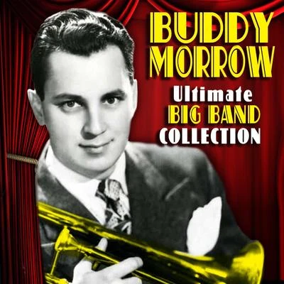 Ultimate Big Band Collection 专辑 Buddy Morrow