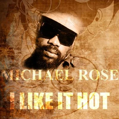 I Like It Hot 专辑 Michael Rose