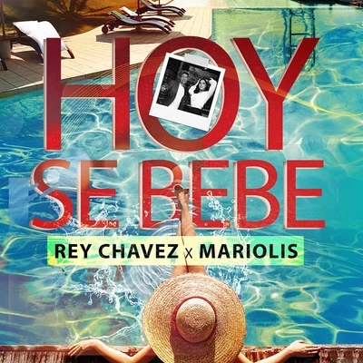 Hoy Se Bebe (feat. Mariolis) 專輯 Rey Chavez