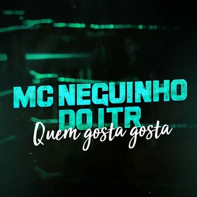 Quem Gosta Gosta 专辑 MC Gomes/Mc Neguinho do ITR/MC RF3