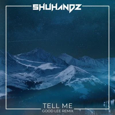 Tell Me (Good Lee Remix) 專輯 Shuhandz/Mahalo