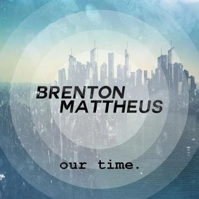 Brenton MattheusJordan Jay Our Time