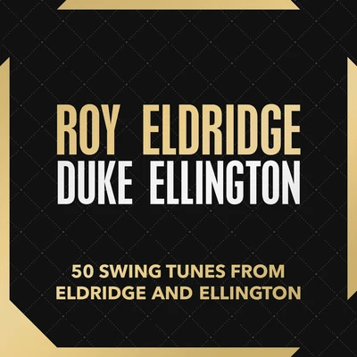 50 Swing Tunes from Eldridge and Ellington 专辑 Roy Eldridge