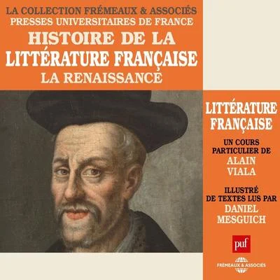 Histoire de la littérature, la renaissance (Un cours particulier de Alain Viala illustré de textes lus par Daniel Mesguich) 專輯 Daniel Mesguich/Orchestre de Chambre National de Toulouse/Jean-Claude Malgoire/Ianne Rouleau