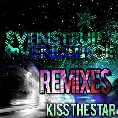 Kiss the Star (Remixes) 专辑 Svenstrup & Vendelboe