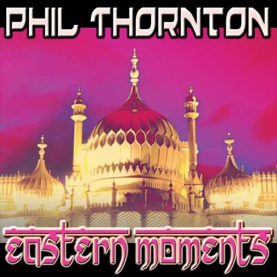 Eastern Moments 專輯 Phil Thornton