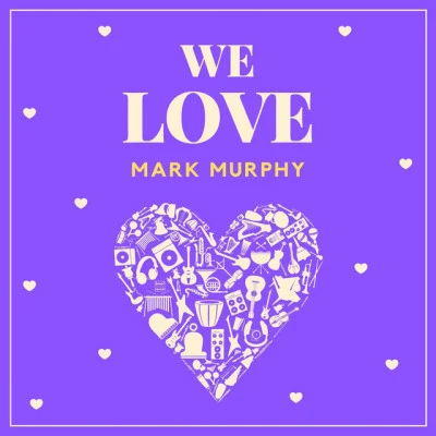 We Love Mark Murphy 专辑 Mark Murphy