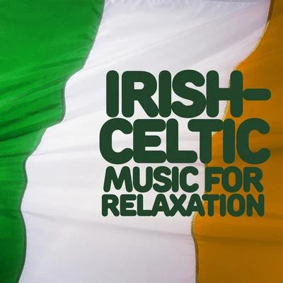 Irish-Celtic Music for Relaxation 專輯 Celtic Music for Relaxation/Piano Relaxation Music Masters/Sleep Music with Nature Sounds Relaxation