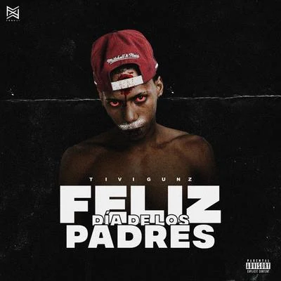 Feliz Dia De Los Padres 專輯 El Napo/El Panda/Tivi Gunz/Yomel El Meloso/Ceky Viciny