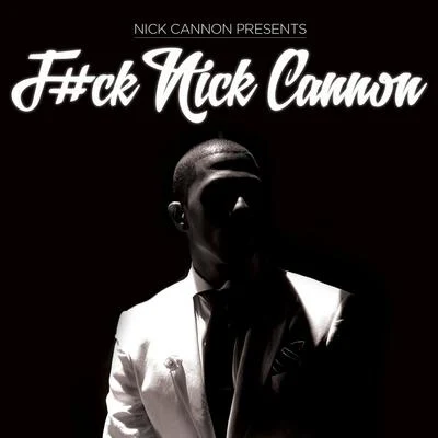 F#ck Nick Cannon 專輯 Nick Cannon