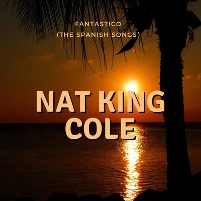 Fantastico (The Spanish Songs) 專輯 Nat King Cole