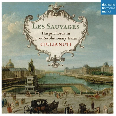 Les Sauvages - Harpsichords in Pre-Revolutionary Paris 專輯 Roberta Mameli/Fiorentino Maggio Musicale Orchestra/Delphine Galou/Giulia Nuti/Mary-Ellen Nesi