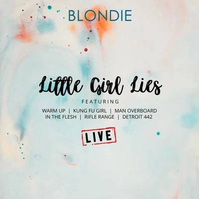 Little Girl Lies (Live) 專輯 Blondie