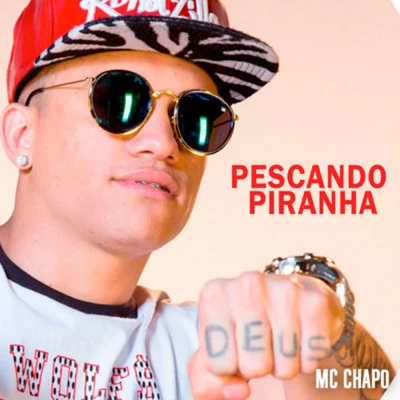 Pescando Piranha 专辑 MC Nanzin/MC Chapo