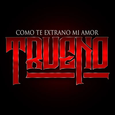 Como Te Extrano Mi Amor 专辑 TRUENO