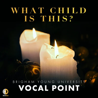 What Child Is This? 专辑 BYU Vocal Point/Ryan Innes/BYU Noteworthy/Elisha Garrett/One Voice Children's Choir