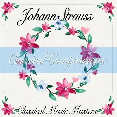 Classical Compositions 專輯 Johann Strauss II