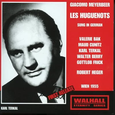 MEYERBEER, G.: Huguenots (Les) [Opera] (Sung in German) (Bak, Cunitz, Terkal, Berry, Frick, Heger) (1955) 專輯 Robert Heger