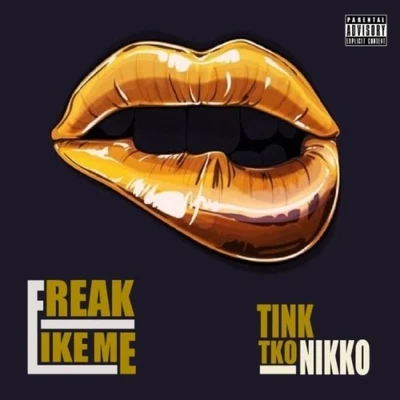 Freak Like Me (feat. Tko Nikko) [Explicit] 專輯 Tink