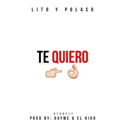 Te Quiero (feat. Lito & Polaco) 專輯 Dayme y El High