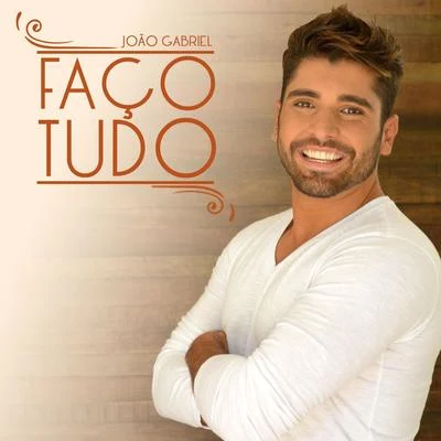 Faço Tudo - Single 专辑 Flay/João Gabriel