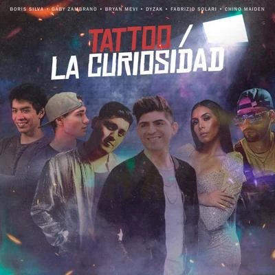 Tattoola Curiosidad (feat. Gaby Zambrano, Bryan Mevi, Dyzak, Fabrizio Solari & Chino Maiden) 專輯 Boris Silva/Gaby Zambrano/Chino Maiden/Bryan Mevi/DyZaK