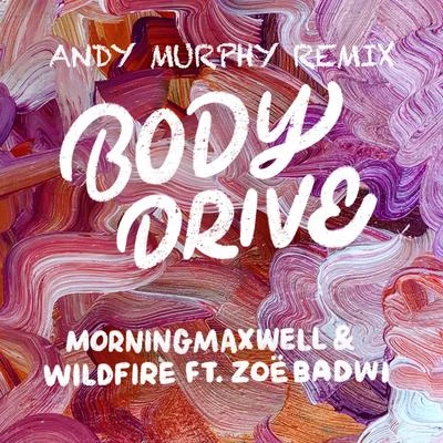 Body Drive (Andy Murphy Remix) 專輯 Max Glyde/MorningMaxwell/Blushko