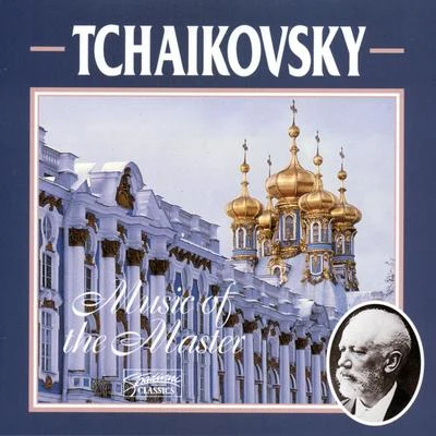 Tchaikovsky: Music Of The Master (Vol 2) 专辑 Peter Ilyitch Tchaikovsky