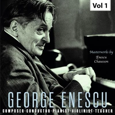 George Enescu: Composer, Conductor, Pianist, Violinist & Teacher, Vol. 1 專輯 George Enescu