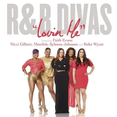 Lovin Me (Theme from R&B Divas) feat. Nicci Gilbert, Monifah Carter, Syleena Johnson and Keke Wyatt 專輯 The Clark Sisters/Faith Evans/Keith Murray/Kelly Price