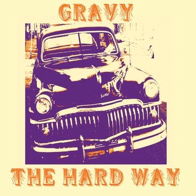 Gravy The Hard Way