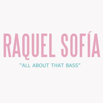 All About That Bass 专辑 Raquel Sofía/Juan Solo