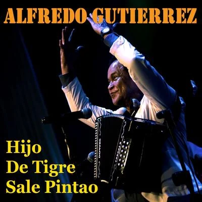 Hijo de Tigre Sale Pintao 專輯 Alfredo Gutierrez/Aniceto Molina