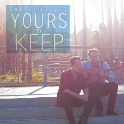 Yours to Keep 专辑 Casey Breves