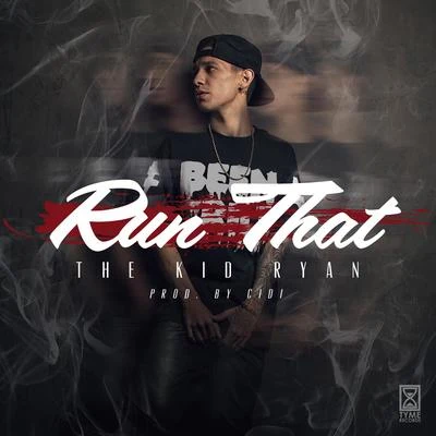 Run That - Single 專輯 The Kid Ryan/Ailky/Nef The Pharaoh/Rayven Justice/Dj Asap