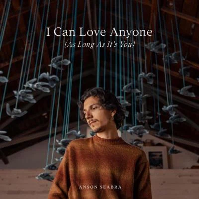 I Can Love Anyone (As Long As Its You) 專輯 Anson Seabra