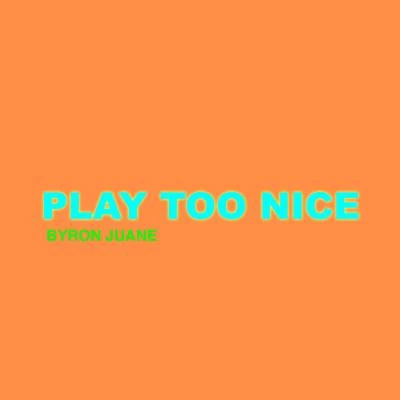 Play Too Nice 專輯 Don Ryvcko/Byron Juane