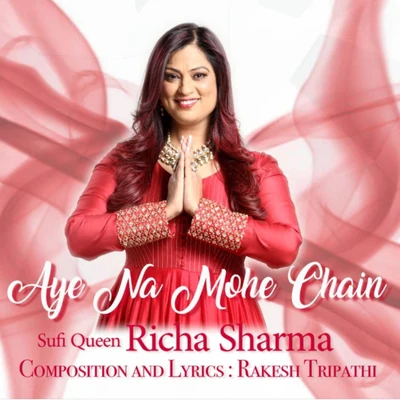 Aye Na Mohe Chain 專輯 Richa Sharma