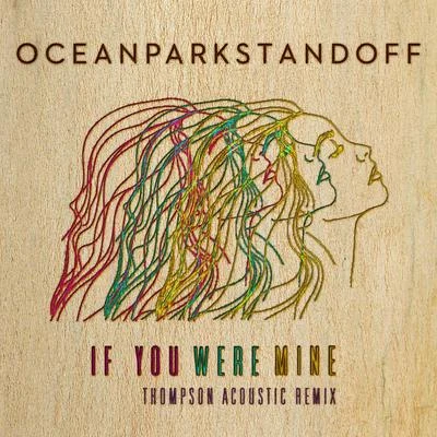 If You Were Mine (Thompson Acoustic Remix) 專輯 Samantha Ronson/Ocean Park Standoff