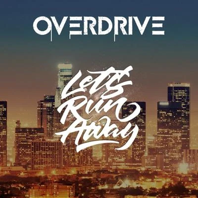 Lets Run Away 專輯 Overdrive