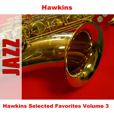 Hawkins Selected Favorites, Vol. 3 專輯 Hawkins/James/Maxwell Davis/Frank Gallo/Unknown