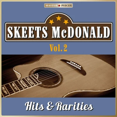 Masterpieces Presents Skeets McDonald: Hits & Rarities, Vol. 2 (52 Country Songs) 专辑 Skeets McDonald