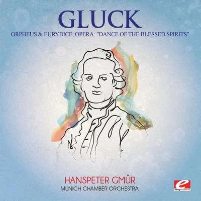 Gluck: Orpheus & Eurydice, Opera: "Dance of the Blessed Spirits" (Digitally Remastered) 专辑 Munich Chamber Orchestra