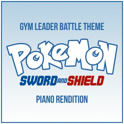 Pokemon: Sword and Shield - Gym Leader Battle Theme 专辑 The Blue Notes/L'Orchestra Cinematique