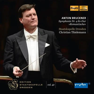 BRUCKNER, A.: Symphony No. 4, "Romantic" (1886 version, ed. L. Nowak) (Thielemann) (Staatskapelle Dresden Edition, Vol. 42) 專輯 Staatskapelle Dresden