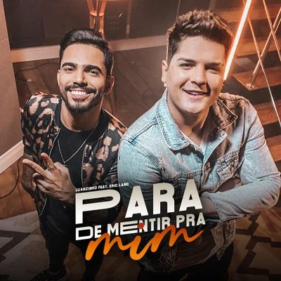 Para de Mentir pra Mim (feat. Eric Land) 专辑 Luanzinho Moraes/Sua Música