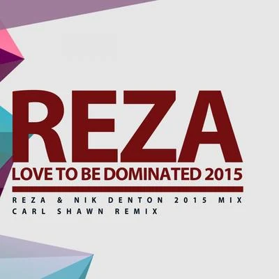 Love To Be Dominated 2015 專輯 Reza