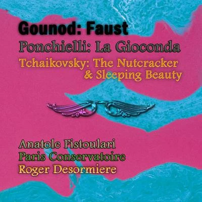 Gounod: Faust - Ponchielli: La Gioconda - Tchaikovsky: The Nutcracker & Sleeping Beauty (Selections) 專輯 Anatole Fistoulari