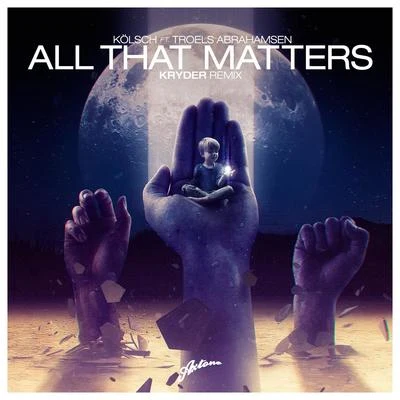 All That Matters (Kryder Remix) 專輯 Kölsch